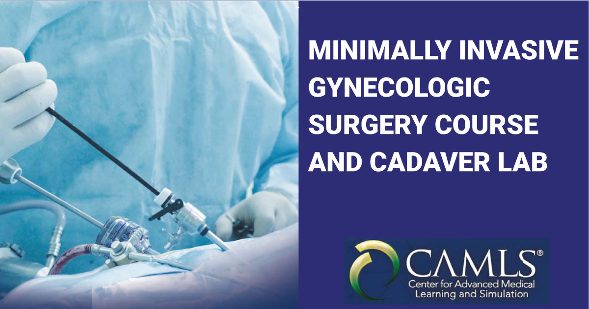 Minimally Invasive Gynecologic Surgery Course and Cadaver Lab
